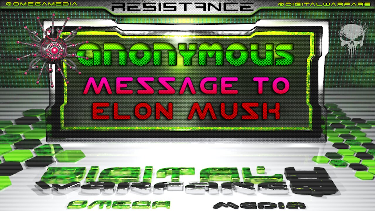 DIGITAL WARFARE - ANONYMOUS MESSAGE TO ELON MUSK! ANOTHER KING DETHRONED AND EXPOSED! BRING THE PAIN