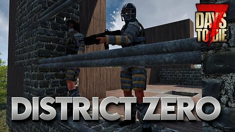 District Zero Mod Season 2 | 7 Days to Die Alpha 21 Modded #livestream 5