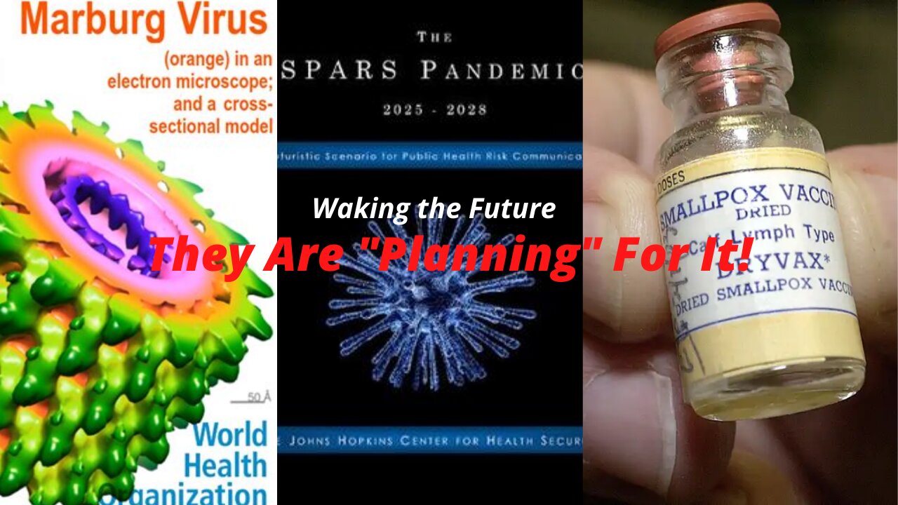 Bring On Smallpox, Marburg SPARS! They Are Planning! Wake Up Call 11-22-2021