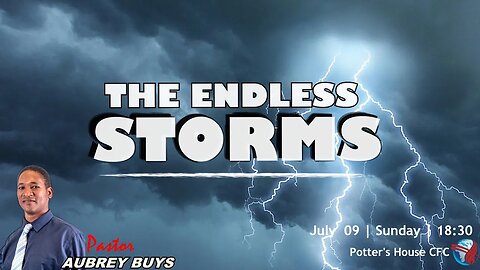 SUNDAY SERVICE PM | Pst Aubrey Buys |THE ENDLESS STORMS | 18:30 | 09 July 2023