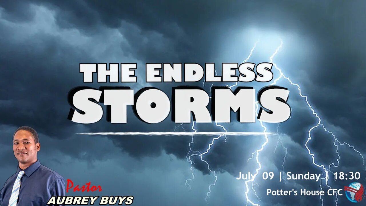 SUNDAY SERVICE PM | Pst Aubrey Buys |THE ENDLESS STORMS | 18:30 | 09 July 2023