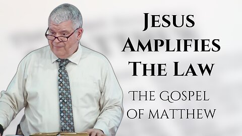 Jesus Amplifies the Law | Matthew | Calvary of Tampa with Dr. Gilbert