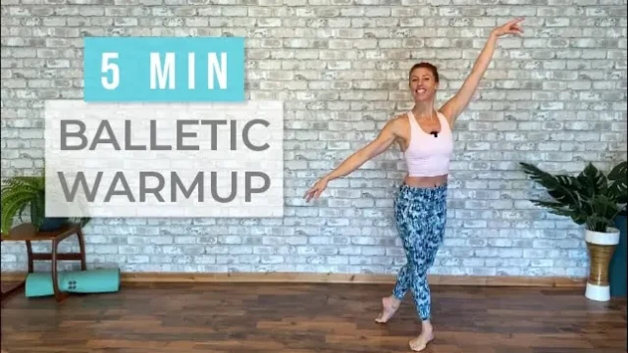 5 minute Balletic Warm Up - Muscle and Mind Activation