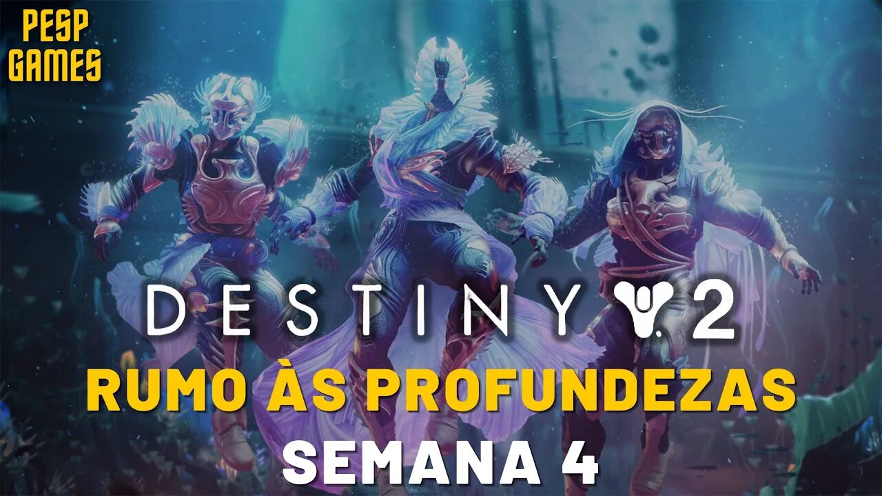 Destiny 2 - Jornada: Rumo às Profundezas | Semana 4