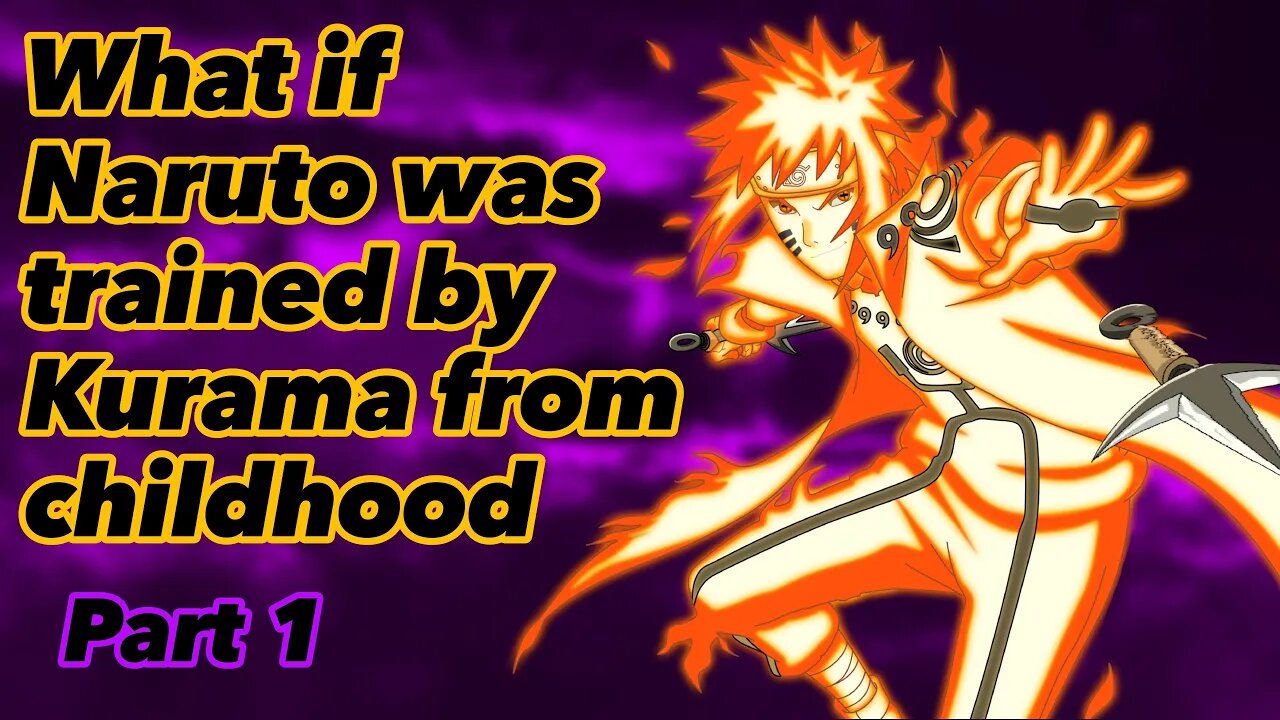 What if Naruto was trained by Kurama from childhood | Part 1