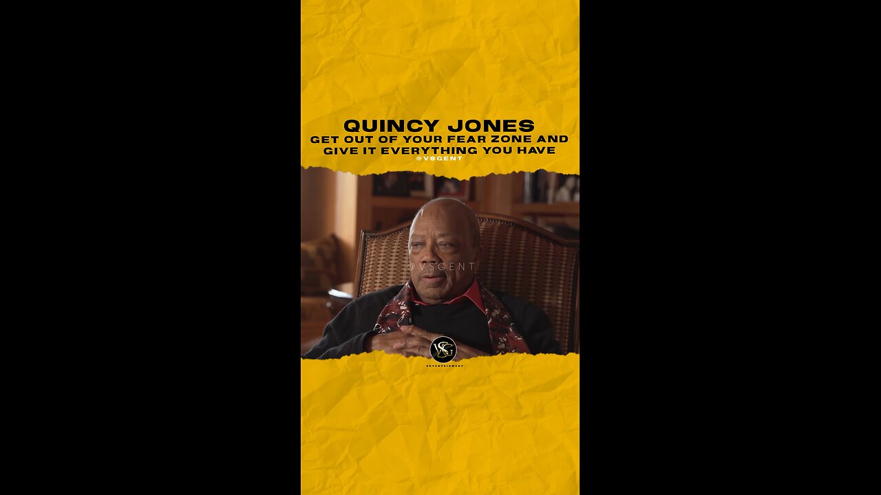 @quincyjones Get out of your fear zone and give it everything you have