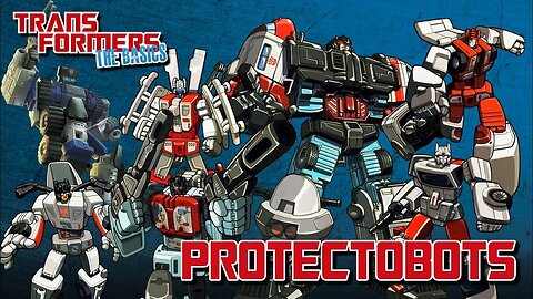 Transformers The Basics: Ep 168 - PROTECTOBOTS