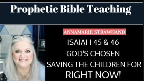 Prophetic Bible Teaching: Isaiah 45 and 46 Trump and Putin God's Chosen - Saving The Children For RIGHT NOW!