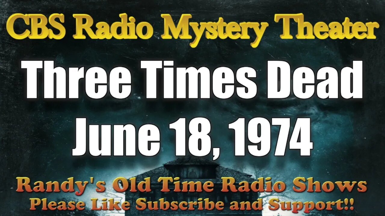 CBS Radio Mystery Theater Three Times Dead June 17, 1974