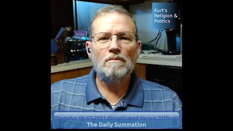 20210603Complicated Versus Difficult - The Daily Summation