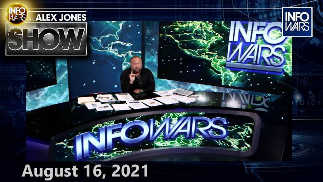 Infowars Has Exclusively Learned That Joe Biden is Collapsing Afghanistan – FULL SHOW 8/16/21