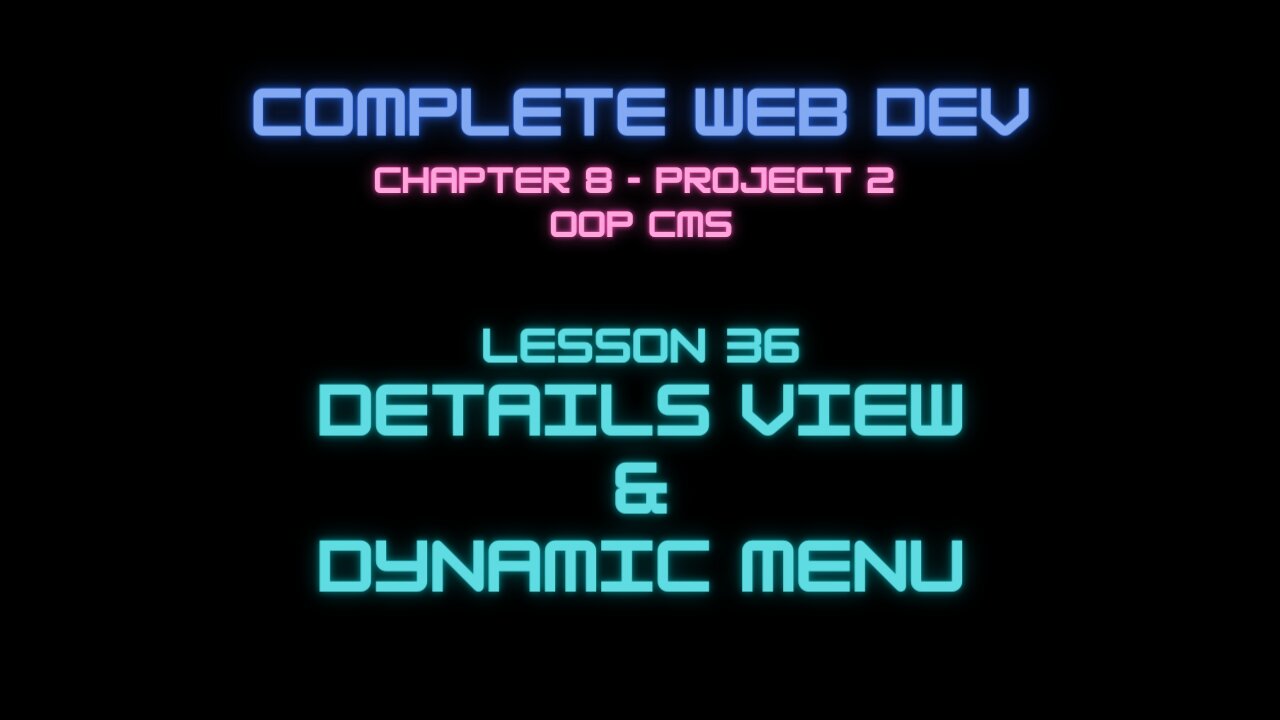 Complete Web Developer Chapter 8 - Lesson 36 Details View & Dynamic Menu