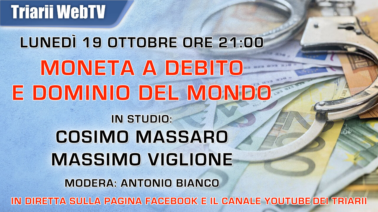 MONETA A DEBITO E DOMINIO DEL MONDO. COSIMO MASSARO E MASSIMO VIGLIONE, MODERA ANTONIO BIANCO