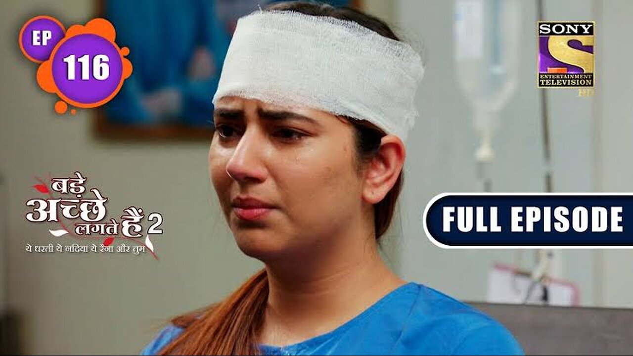 Bade Achhe Lagte Hain 2 | Priya Wakes Up | Ep 116 | Full Episode | 7 February 2022