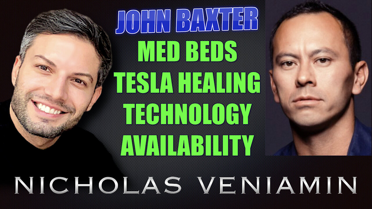 John Baxter Discusses Med Beds, Tesla Energy Healing Technology with Nicholas Veniamin