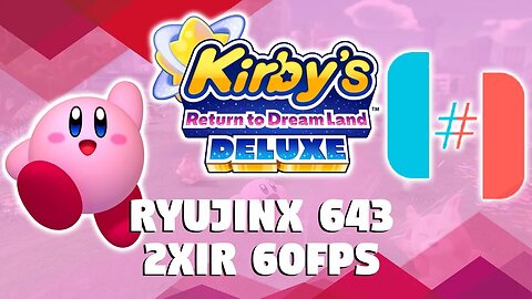 KIRBY RETURN TO DREAMLAND DELUXE RYUJINX 643: 2XIR 60 FPS RTX 2060 SUPER + RYZEN 5 3600