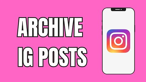 How To Archive Instagram Posts
