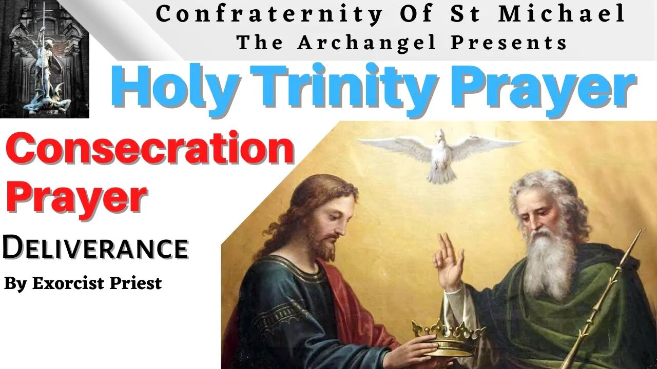 Powerful Prayer: Consecration Prayer To The Holy Trinity - Deliverance Prayer By Exorcist