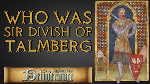 Who Was Sir Divish of Talmberg - Kingdom Come Deliverance History