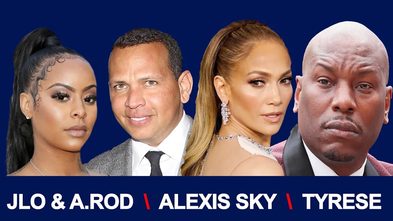 Exclusive | New info on Jennifer Lopez's Secret Split with Fiance ARod | Tyrese, Alexis Skyy & more!