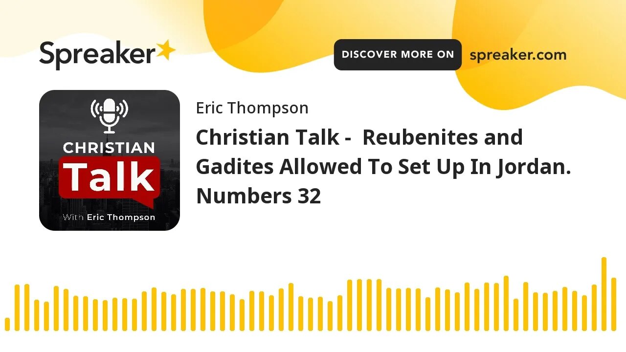 Christian Talk - Reubenites and Gadites Allowed To Set Up In Jordan. Numbers 32