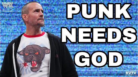 CM Punk Needs GOD