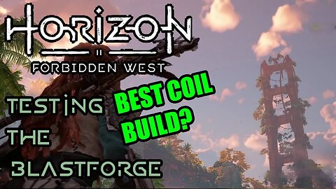 Horizon Forbidden West - Supplemental (No Story Spoilers) - Is This The Best Blastforge Coil Build?