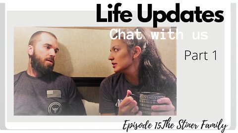 Episode 15 Chat with us (Life Updates)