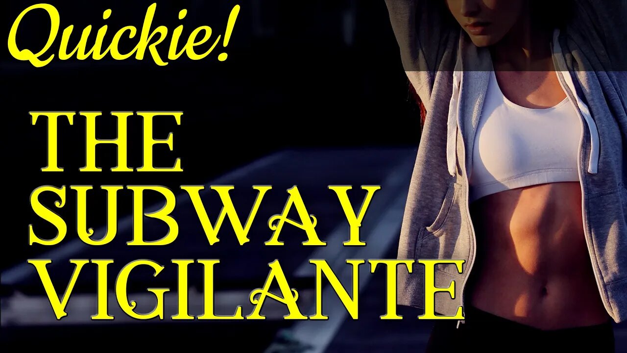 Quickie: The Subway Vigilante