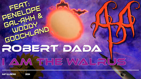 "I Am The Walrus" - A music video cover of The Beatle's hit by R Dada (w: P Gal-Ahh & W Goochland)