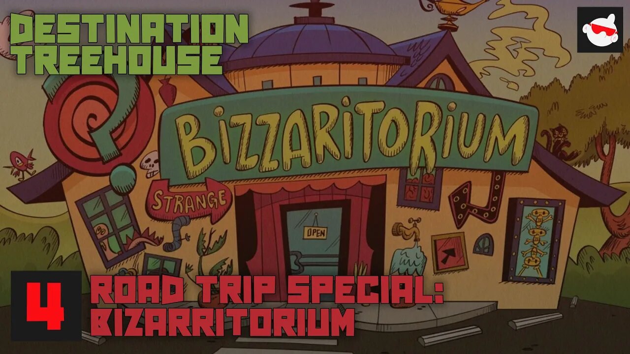 The Loud House Road Trip: Bizarritorium // Review & Discussion // Destination Treehouse - Episode 4