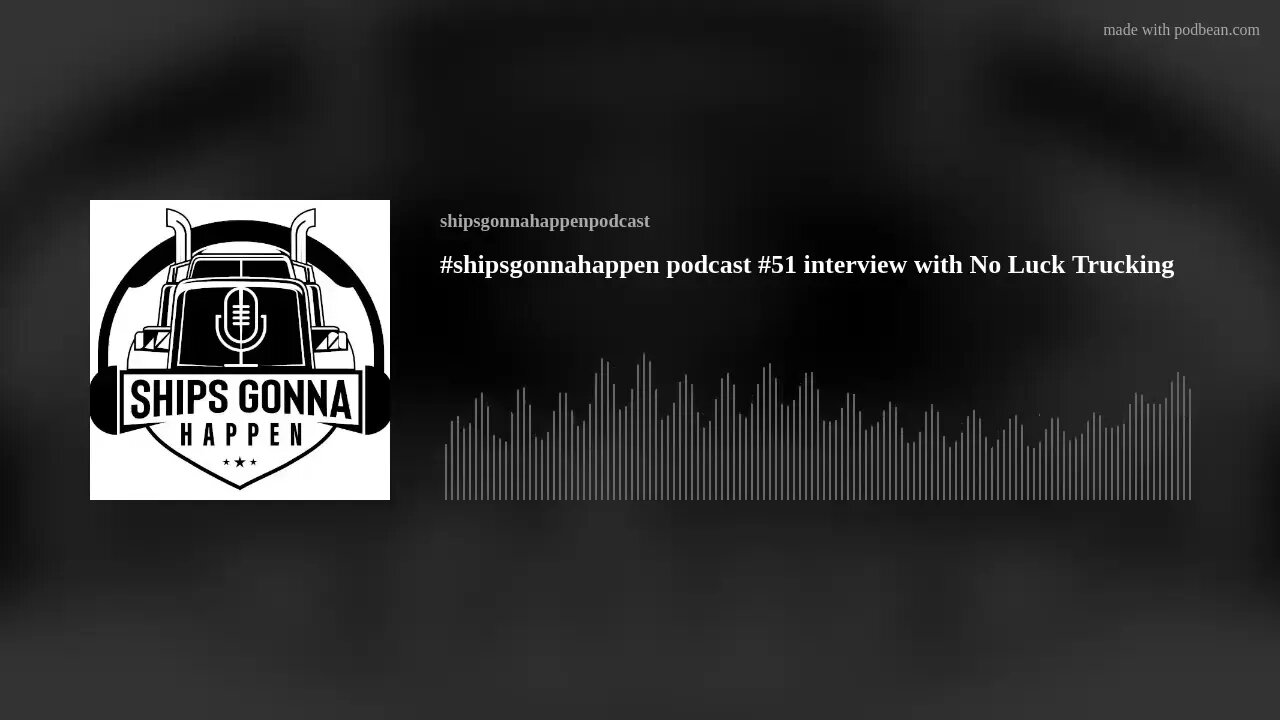 #shipsgonnahappen podcast #51 interview with No Luck Trucking