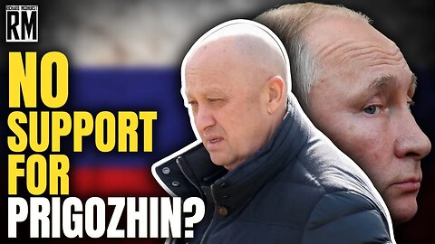 Does Prigozhin Have the Support of the Russian People and Military to Take on Moscow?