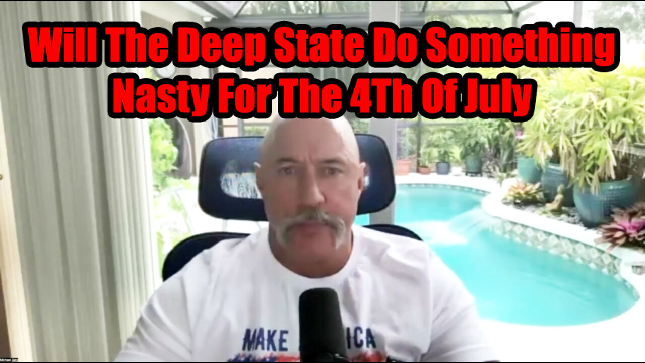 Michael Jaco: Will The Deep State Do Something Nasty For The 4Th Of July?