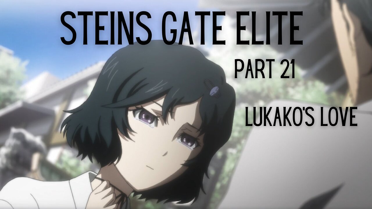 Steins Gate Elite Part 21 : Lukako's Love