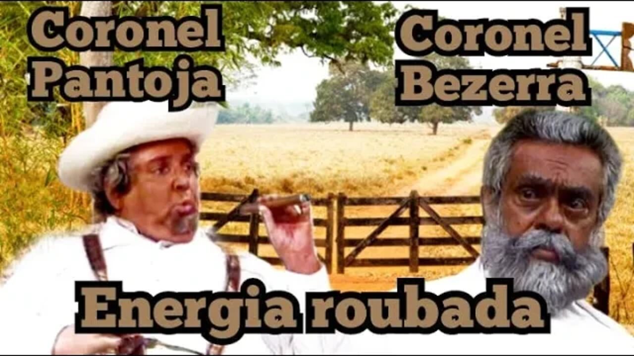 Coronel Pantoja e Bezerra; o roubo da energia 😄