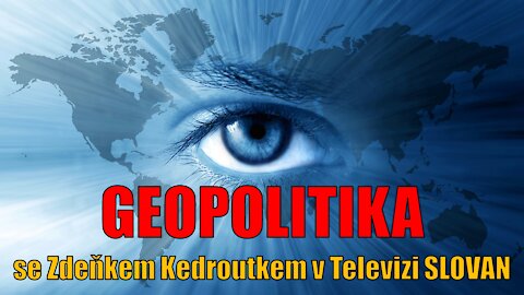 GEOPOLITIKA se Zdeňkem Kedroutkem v Televizi SLOVAN, 04.08.2021