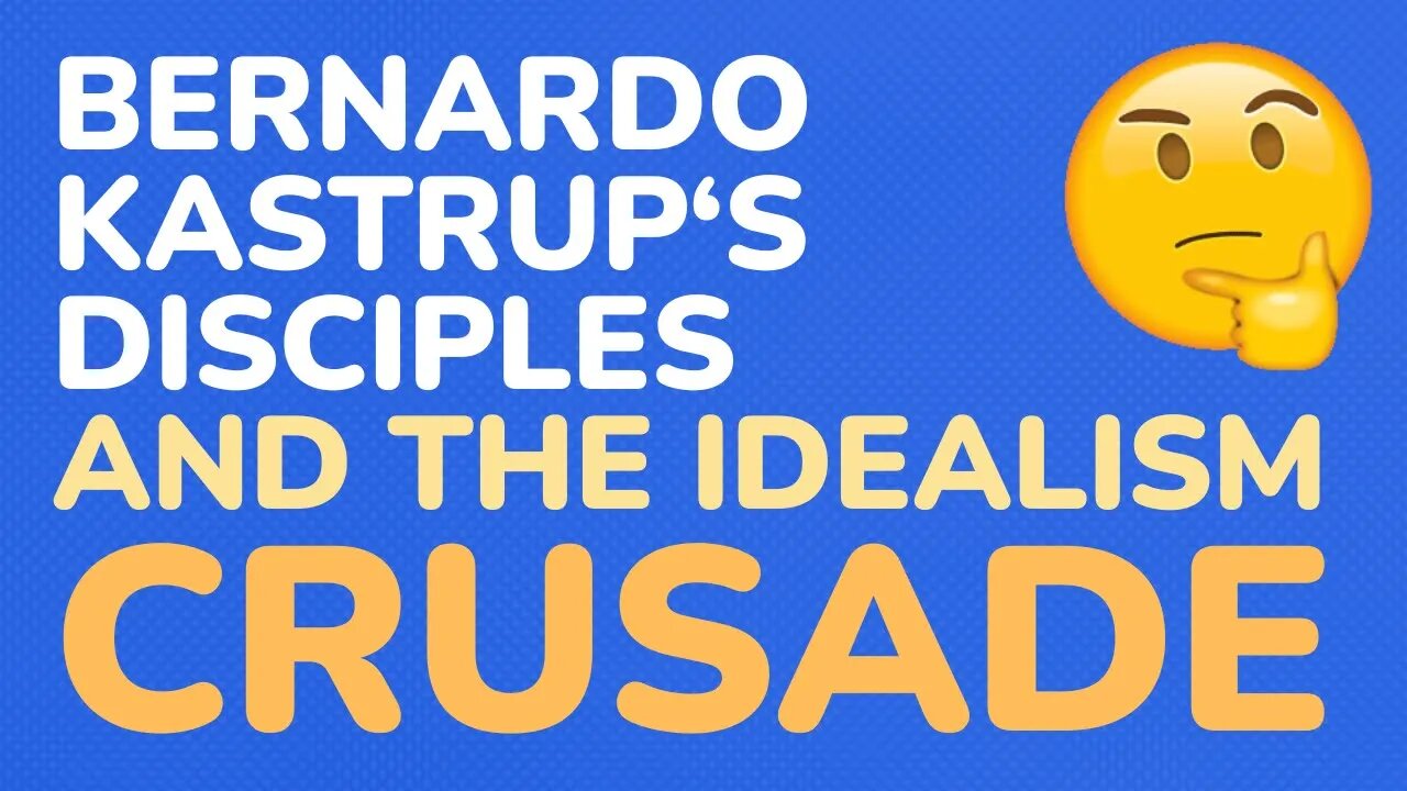 Bernardo Kastrup's disciples and the idealism crusade - part 6