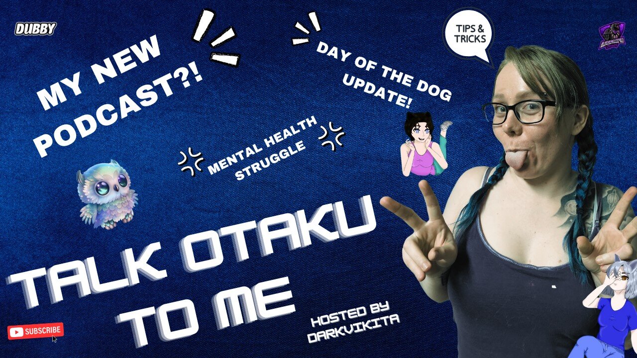 Day Of The Dog Update | New Podcast | Mental Health | Talk Otaku To Me