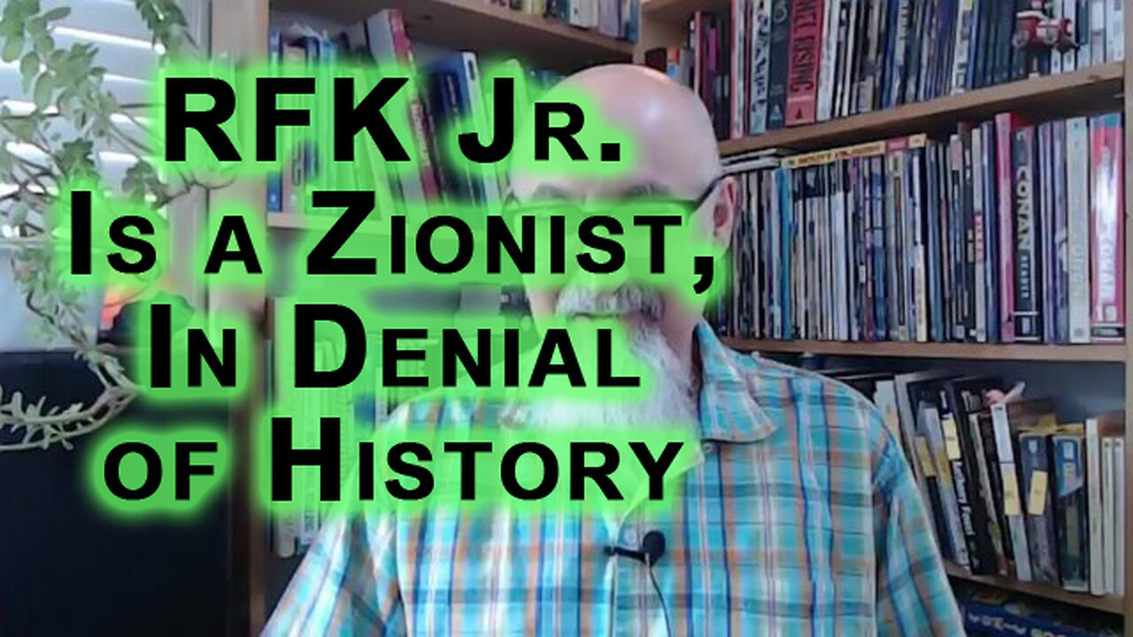 RFK Jr. Is a Zionist, in Denial That Israel Had a Part To Play in Assassinating His Father & Uncle