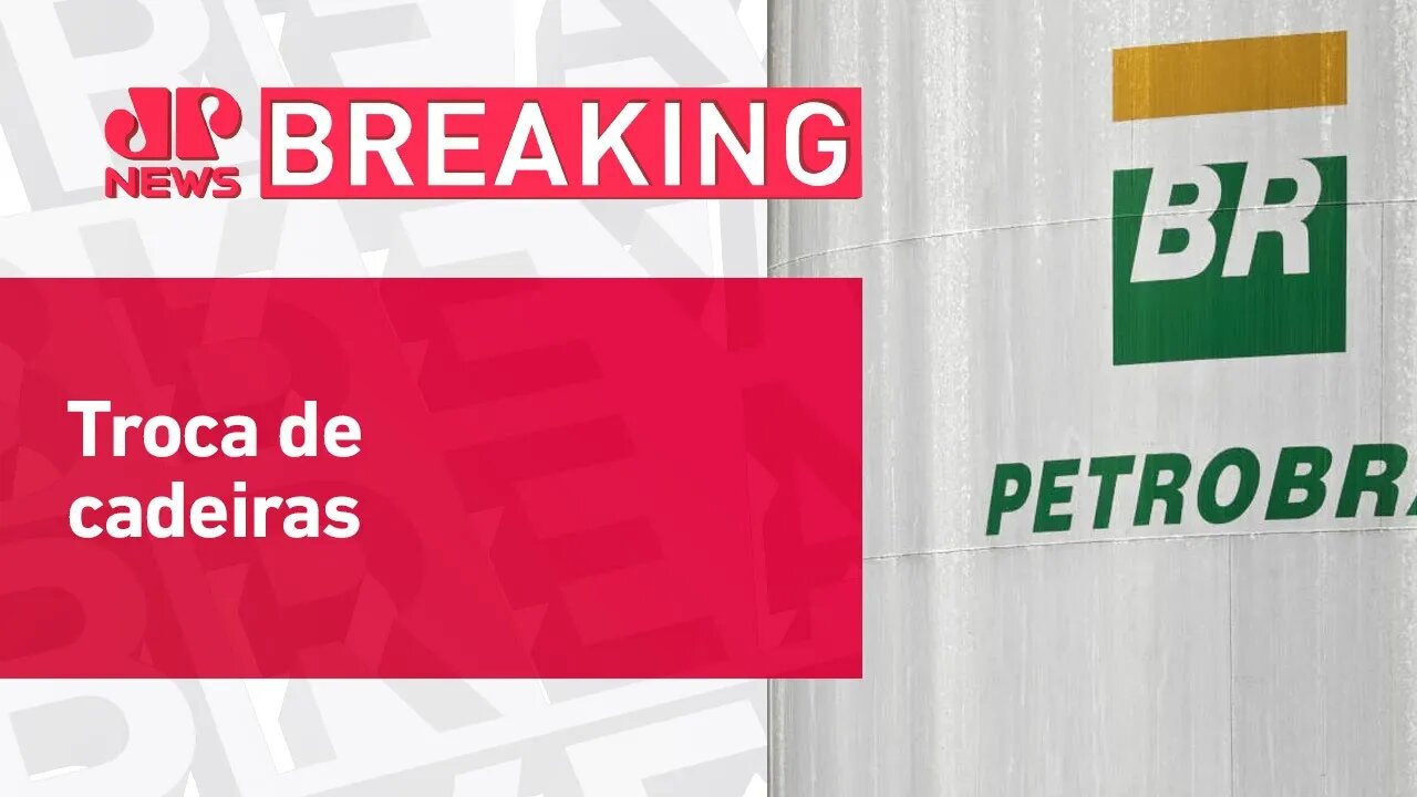 Governo Federal altera indicação para conselho da Petrobras pela segunda vez | BREAKING NEWS