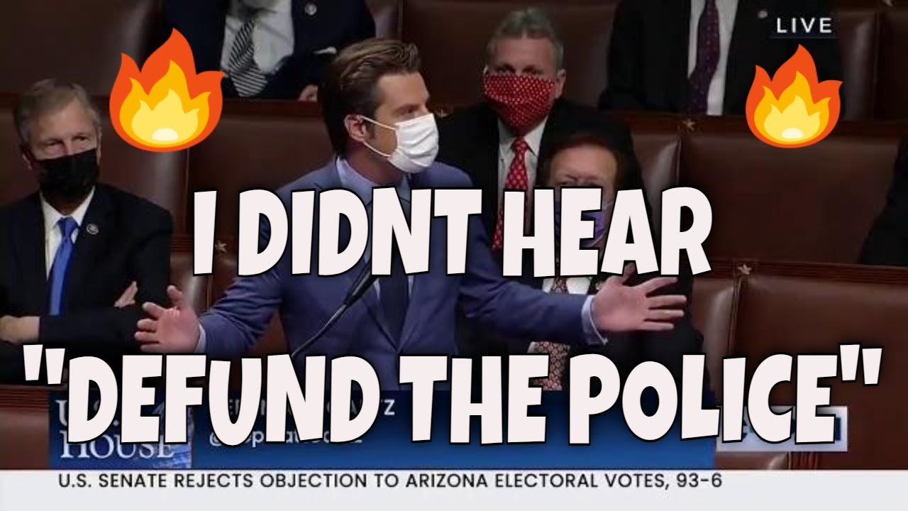 "I am sure glad that...I didn't hear my Democrat colleagues calling to Defund the Police" - Gaetz