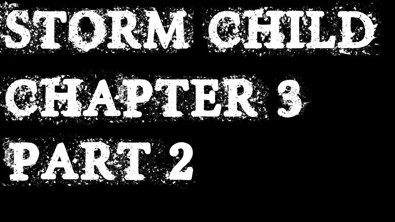 (Réupload) Storm Child chapter three part 2 | Le monstre bug!