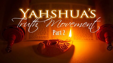 Yahshua's Truth Movement - Part 2