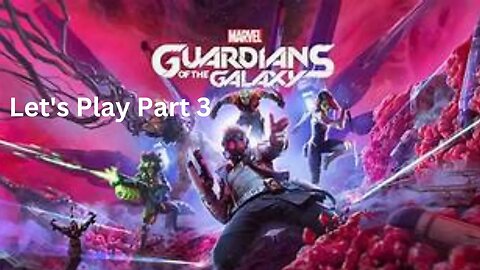 Marvel's Guardians of the Galaxy Let's Play 3