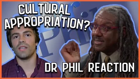 Cultural Appropriation is WHITE SUPREMACY? Reacting to Dr Phil debate