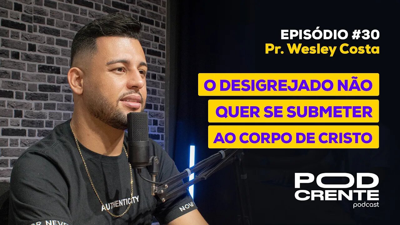 Pr. WESLEY COSTA - PodCrente #030