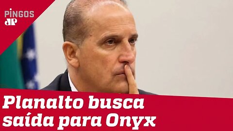 Planalto busca saída honrosa para Onyx Lorenzoni