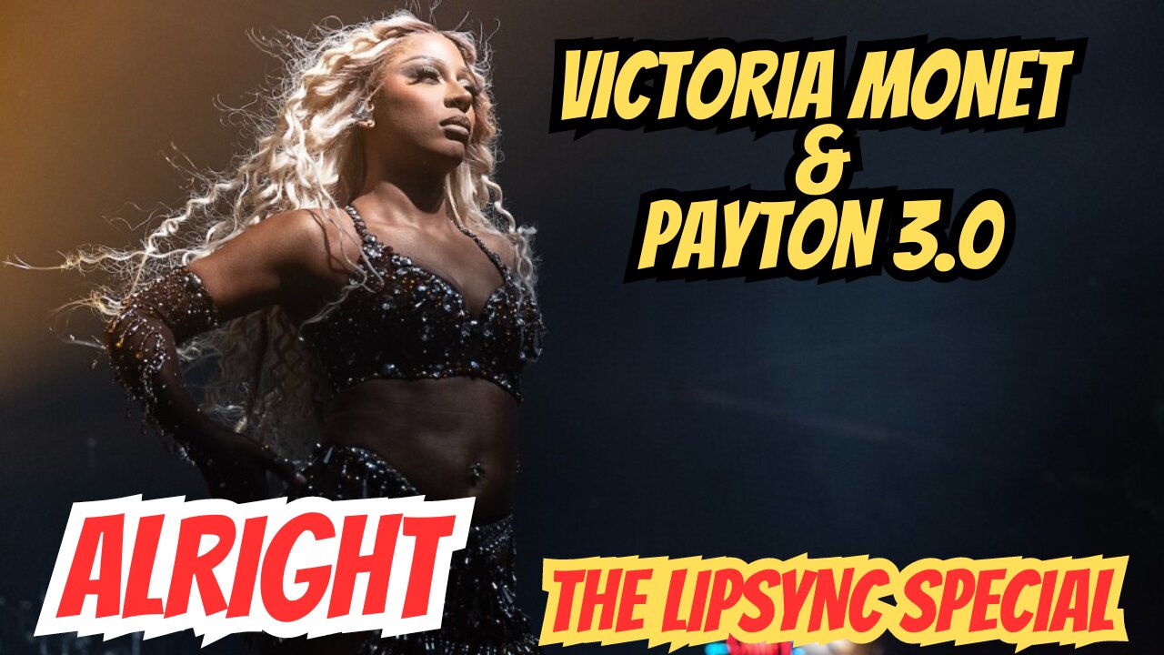 VICTORIA MONET ALRIGHT (THE LIPSYNC SEPCIAL)