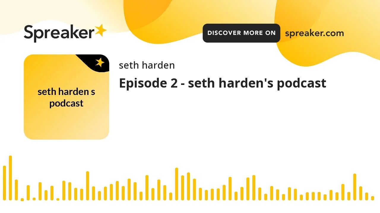 Episode 2 - seth harden's podcast (made with Spreaker)